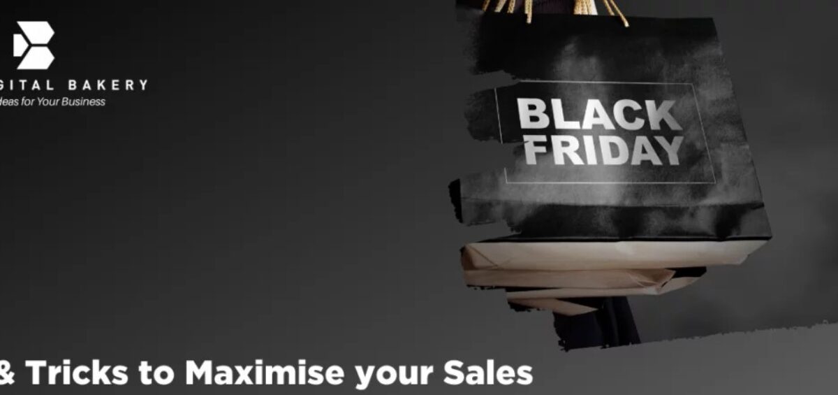 Black Friday Tips & Tricks to Maximise your Sales - Blog Cover - Digital Marketing & Social Media Content by The Digital Bakery Creative Agency in Dundalk Louth